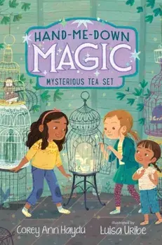 Hand-Me-Down Magic #4: Mysterious Tea Set, Paperback/Corey Ann Haydu