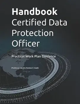 Handbook Certified Data Protection Officer: Practical Work Plan Guidance, Paperback/Romeo Kadir
