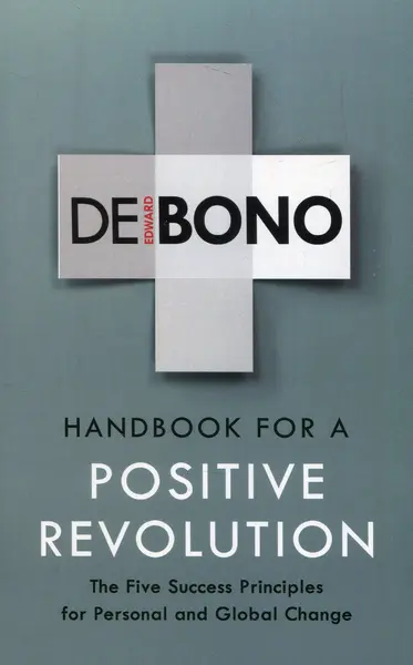 Handbook for a Positive Revolution | Edward De Bono