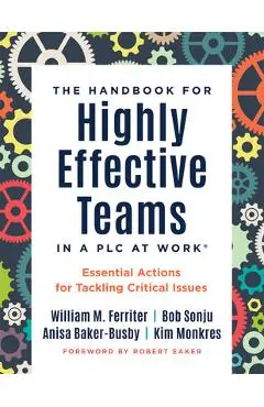 Handbook for Highly Effective Teams in a PLC at Work(r): Essential Actions for Tackling Critical Issues (Building Highly Effective Teams) - William M. Ferriter