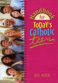Handbook for Today's Catholic Teen, Paperback/Jim Auer