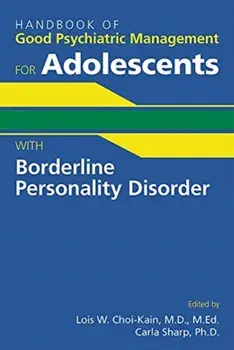 Handbook of Good Psychiatric Management for Adolescents with Borderline Personality Disorder, Paperback/Lois W. Choi-Kain