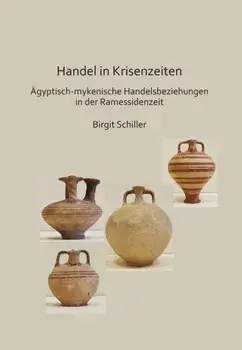 Handel in Krisenzeiten: AEgyptische-mykenische Handelsbeziehungen in der Ramessidenzeit, Paperback/Birgit Schiller