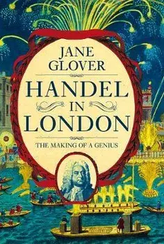 Handel in London: The Making of a Genius, Paperback/Jane Glover