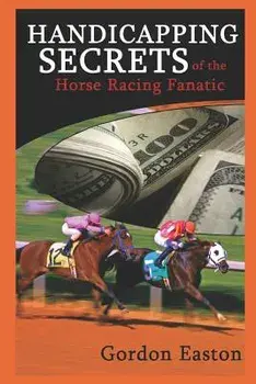 Handicapping Secrets of the Horse Racing Fanatic, Paperback/Gordon Easton