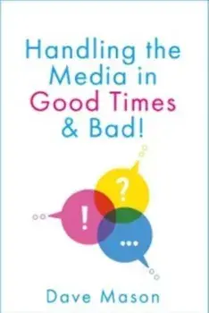 Handling the Media. In Good Times and Bad, Paperback/Dave Mason