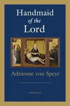 Handmaid of the Lord - 2nd. Edition, Paperback/Adrienne Von Speyr