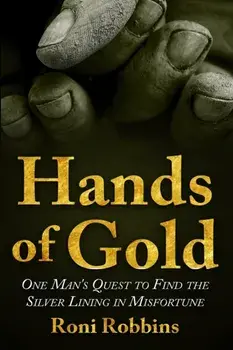 Hands of Gold: One Man's Quest To Find The Silver Lining In Misfortune, Paperback/Roni Robbins