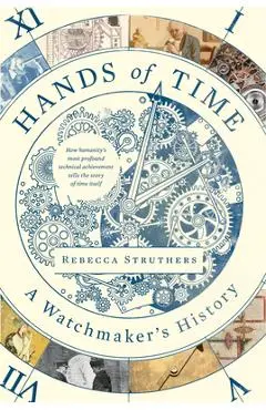 Hands of Time: A Watchmaker's History - Rebecca Struthers