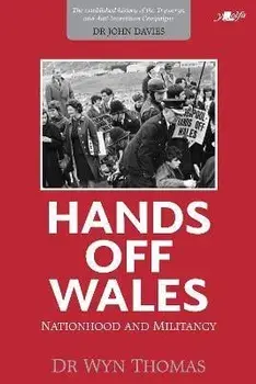 Hands off Wales - Nationhood and Militancy, Paperback/Wyn Thomas