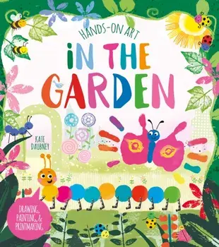 Hands-On Art: In the Garden. Drawing, Painting, and Printmaking, Paperback/Violet Peto