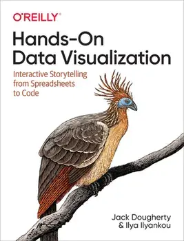 Hands-On Data Visualization: Interactive Storytelling from Spreadsheets to Code, Paperback/Jack Dougherty