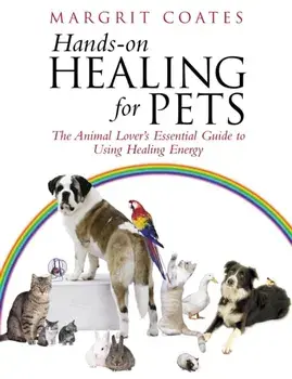 Hands-On Healing For Pets. The Animal Lover's Essential Guide To Using Healing Energy, Paperback/Margrit Coates