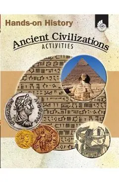 Hands-On History: Ancient Civilizations Activities: Ancient Civilizations Activities - Garth Sundem