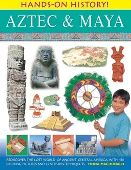 Hands on History: Aztec & Maya, Paperback/Fiona MacDonald