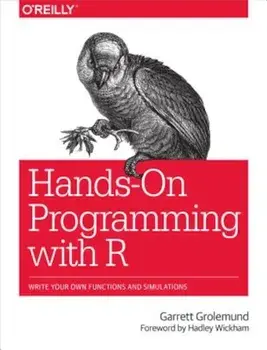 Hands-On Programming with R: Write Your Own Functions and Simulations, Paperback/Garrett Grolemund