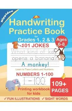 Handwriting Practice Book for Kids Ages 6-8: Printing workbook for Grades 1, 2 & 3, Learn to Trace Alphabet Letters and Numbers 1-100, Sight Words, 10 - Hippidoo