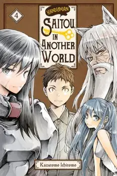Handyman Saitou in Another World, Vol. 4, Paperback/Ichitomo Kazutomo