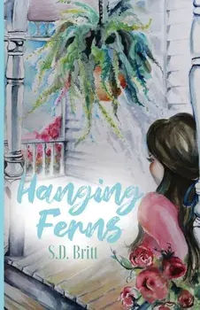 Hanging Ferns, Paperback/S. D. Britt