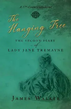 Hanging Tree. The second diary of Lady Jane Tremayne, Paperback/James Walker