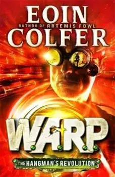 Hangman's Revolution (W.A.R.P. Book 2), Paperback/Eoin Colfer