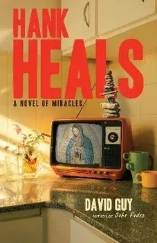 Hank Heals. A Novel of Miracles, Paperback/David Guy
