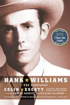 Hank Williams: The Biography, Paperback/Colin Escott
