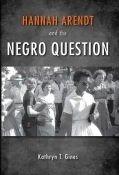 Hannah Arendt and the Negro Question, Paperback/Kathryn T. Gines