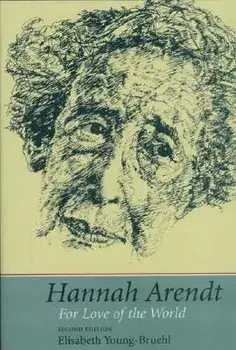 Hannah Arendt: For Love of the World, Second Edition, Paperback/Elisabeth Young-Bruehl