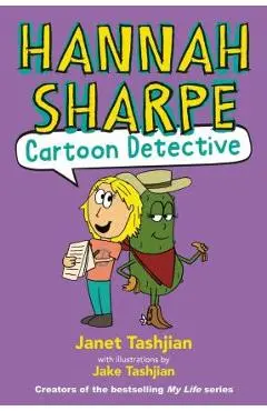 Hannah Sharpe, Cartoon Detective - Janet Tashjian
