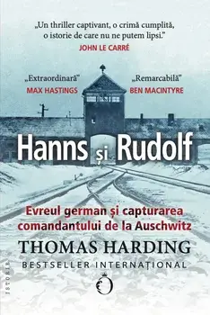 Hanns si Rudolf. Evreul german si capturarea comandantului de la Auschwitz/Thomas Harding