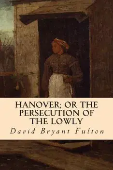 Hanover; Or The Persecution of the Lowly, Paperback/David Bryant Fulton