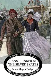 Hans Brinker: (or The Silver Skates), Hardcover/Mary Maples Dodge