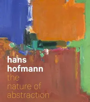Hans Hofmann: The Nature of Abstraction, Hardcover/Lucinda Barnes
