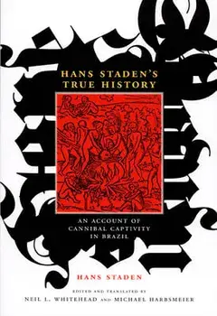 Hans Staden's True History: An Account of Cannibal Captivity in Brazil, Paperback/Hans Staden