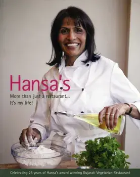 Hansa's - More Than Just a Restaurant... it's My Life!. Celebrating 25 Yrs of Hansa's Award Winning Gujarati Vegetarian Restaurant, Paperback/Hansa Dabhi