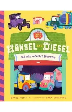Hansel and Diesel and the Witch's Factory - David Miles