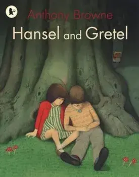 Hansel and Gretel, Paperback/Anthony Browne