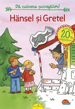 Hansel si Gretel. Da culoare povestilor!/***