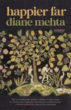 Happier Far: Essays - Diane Mehta