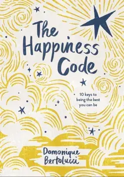 Happiness Code. 10 Keys to Being the Best You Can Be, Hardback/Domonique Bertolucci