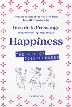 Happiness. The Art of Togetherness, Hardback/Olga Sekulic