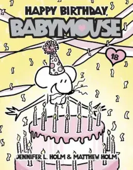 Happy Birthday, Babymouse, Paperback/Jennifer L. Holm