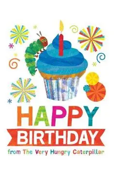 Happy Birthday from the Very Hungry Caterpillar - Eric Carle