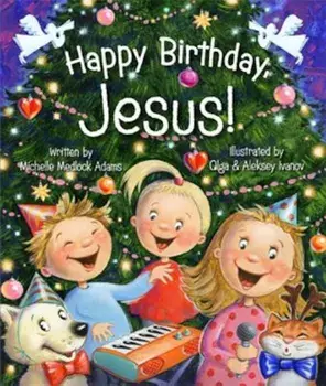 Happy Birthday Jesus, Hardcover/Michelle Medlock Adams