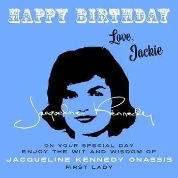 Happy Birthday-Love, Jackie: On Your Special Day, Enjoy the Wit and Wisdom of Jacqueline Kennedy Onassis, First Lady, Paperback/Jacqueline Kennedy Onassis