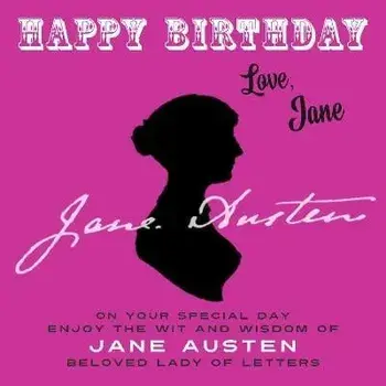 Happy Birthday-Love, Jane: On Your Special Day, Enjoy the Wit and Wisdom of Jane Austen, Beloved Lady of Letters, Paperback/Jane Austen