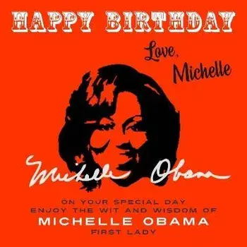 Happy Birthday-Love, Michelle: On Your Special Day, Enjoy the Wit and Wisdom of Michelle Obama, First Lady, Paperback/Michelle Obama