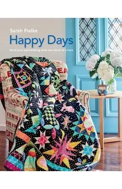 Happy Days with Instructional videos: Build you quilt making skills one block at a time - Sarah Fielke