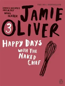 Happy Days with the Naked Chef, Paperback/Jamie Oliver